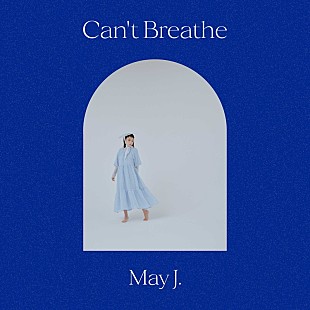 「May J.、新曲「Can't Breathe」リリックビデオ公開」