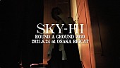 SKY-HI「SKY-HI / SKY-HI ROUND A GROUND 2020 -2021.08.24 @ Osaka BIGCAT- （Teaser Movie）」4枚目/4