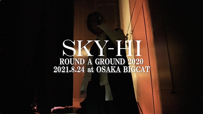 「SKY-HI / SKY-HI ROUND A GROUND 2020 -2021.08.24 @ Osaka BIGCAT- （Teaser Movie）」4枚目/4