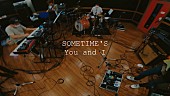 「SOMETIME’S、「You and I」MVを2021年密着ドキュメンタリー映像として公開」1枚目/3