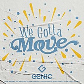「GENIC、新曲「We Gotta Move」配信開始」1枚目/2
