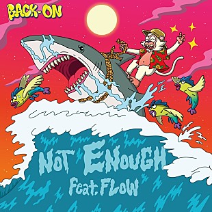「BACK-ON、盟友FLOWとのコラボ曲「NOT ENOUGH feat. FLOW」リリックMV公開」