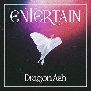 「Dragon Ashの25周年イヤー第2弾デジタルシングル「Entertain」配信リリース」