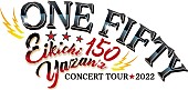 「【EIKICHI YAZAWA CONCERT TOUR 2022 ～ONE FIFTY～】」2枚目/4