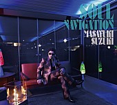 「鈴木雅之 アルバム『SOUL NAVIGATION』初回生産限定盤」4枚目/5