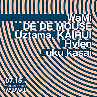 ＤＥ　ＤＥ　ＭＯＵＳＥ「WaMiによる初イベントにDE DE MOUSE／Uztama／KAIRUI／Hylen／uku kasai」