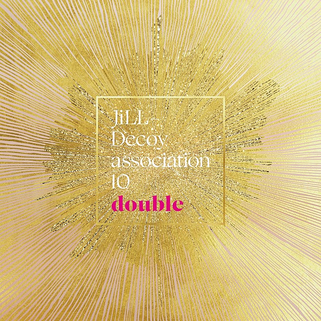 「JiLL-Decoy association、10thアルバムリリース＆ビルボードライブ横浜公演が決定」1枚目/2