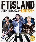 「FTISLAND LIVE DVD＆Blu-ray『FTISLAND ZEPP TOUR 2023 ～ROUTE23～ FINAL at Tokyo Garden Theater』
通常盤（Blu-ray）」5枚目/9