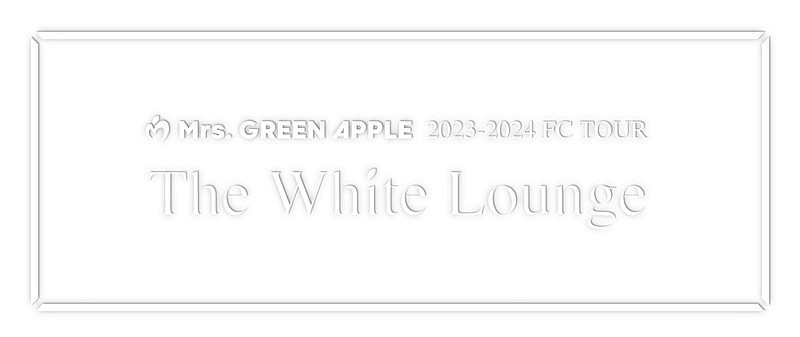 「【Mrs. GREEN APPLE 2023-2024 FC TOUR “The White Lounge”】」2枚目/4