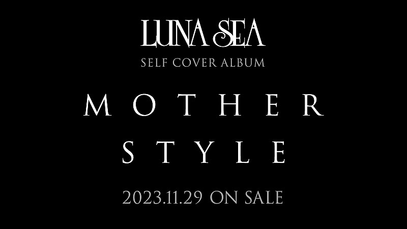 LUNA SEA、『MOTHER』&『STYLE』の2作品をセルフカバー | Daily News