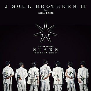 「三代目JSB、アリーナツアー【"STARS"～Land of Promise～】音源収録のライブAL配信リリース」