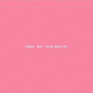 「ファレル×マイリー・サイラス、最新コラボ「ドクター（ワーク・イット・アウト）」MV解禁」