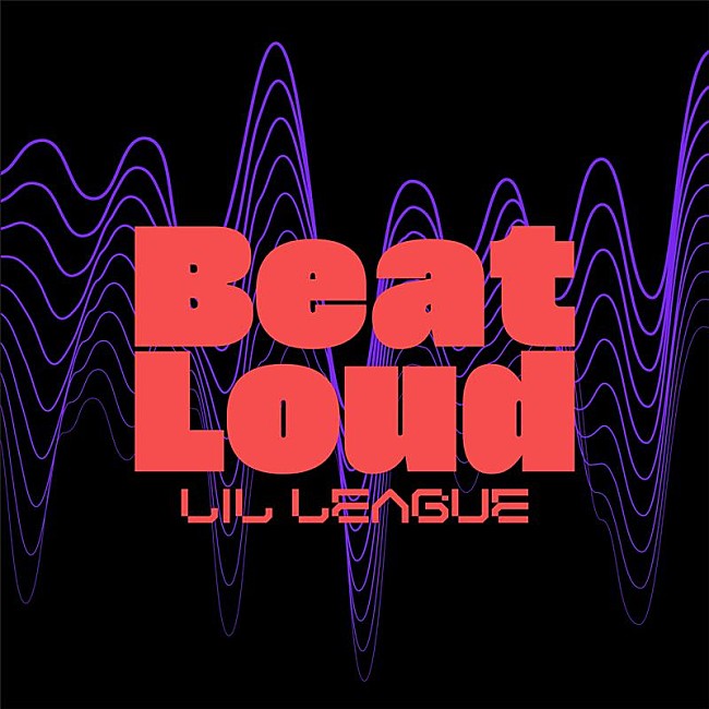 「LIL LEAGUE、新曲「Beat Loud」配信開始」1枚目/2