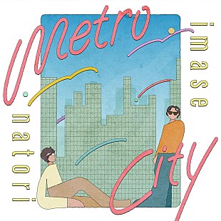 「imase＆なとり、新曲「メトロシティ」9/25配信決定」