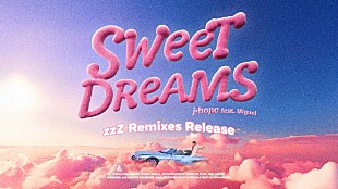 「J-HOPE、リミックスアルバム『Sweet Dreams - zzZ Remixes』配信リリース」