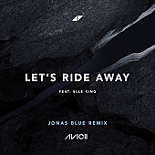 「アヴィーチー、「Let&amp;#039;s Ride Away」のジョナス・ブルーによるリミックス公開」1枚目/1