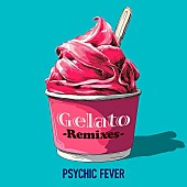「PSYCHIC FEVER、リミックス集『Gelato (Remixes)』配信リリース」1枚目/3