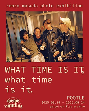 「go!go!vanillas、写真集『WHAT TIME IS IT, what time is it.』発売＆写真展開催が決定」