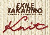 「【EXILE TAKAHIRO BIRTHDAY &amp;amp; CHRISTMAS LIVE 2026 &amp;quot;Knit&amp;quot;】」2枚目/2