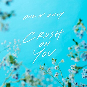ONE N' ONLY「ONE N' ONLY、草川直弥×知念英和のW主演ドラマOP主題歌「CRUSH ON YOU」先行配信へ」