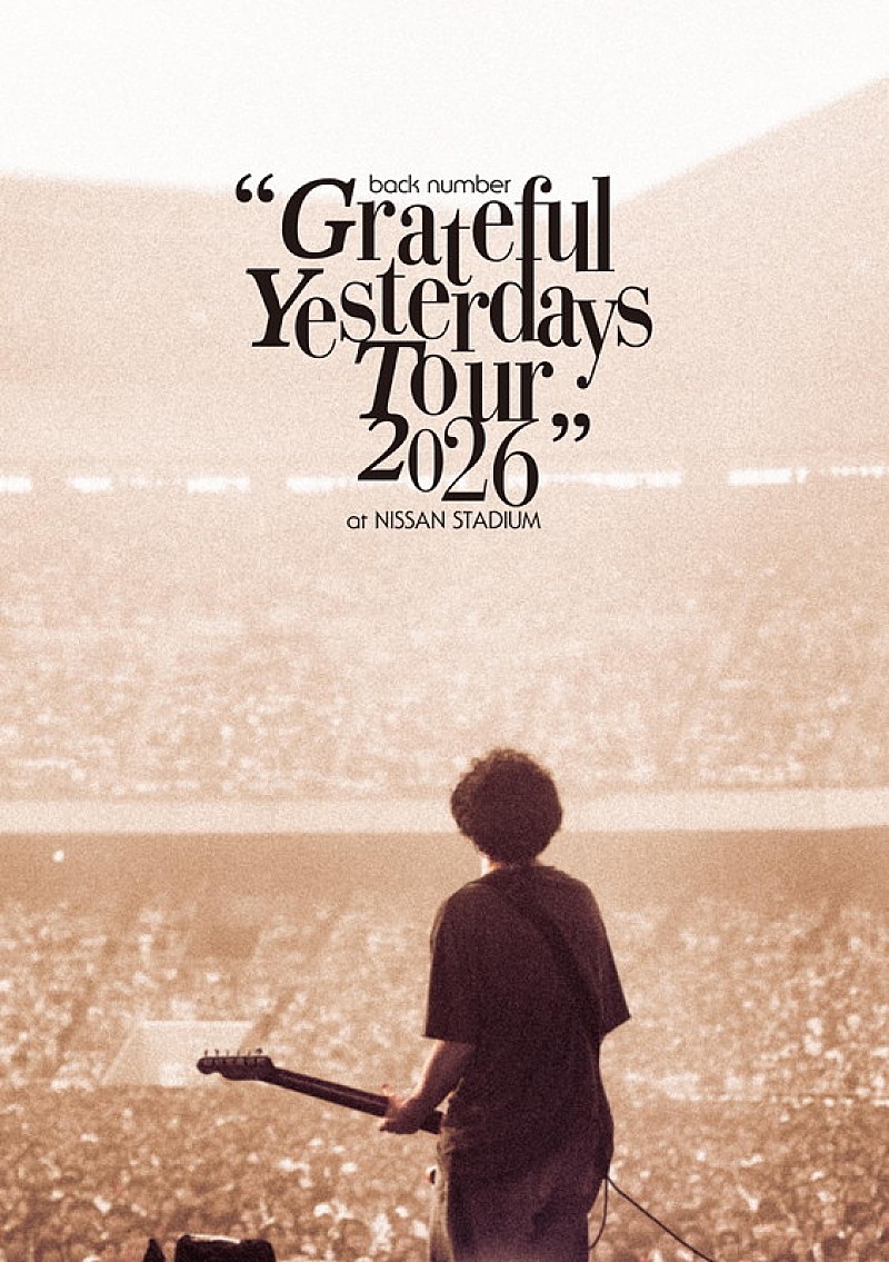 「back number LIVE Blu-ray&DVD『back number “Grateful Yesterdays Tour 2026” at NISSAN STADIUM』
ジャケット写真:Photo by 田中聖太郎」2枚目/2