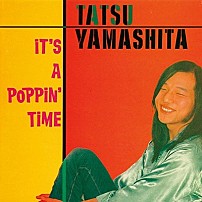 山下達郎 「ＩＴ’Ｓ　Ａ　ＰＯＰＰＩＮ　ＴＩＭＥ」