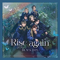 ＢＬＡＣＫ　ＩＲＩＳ 「Ｒｉｓｅ　ａｇａｉｎ」