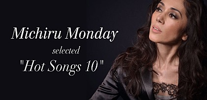Michiru Monday selected "Hot Songs 10"